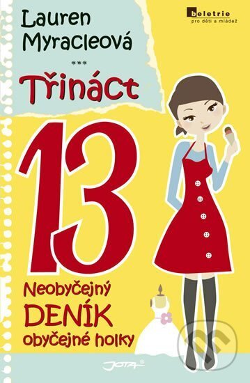 Kniha: Třináct 13 (Lauren Myracle). Jota, 2010 Kniha: Třináct 13 (Lauren Myracle). Jota, 2010