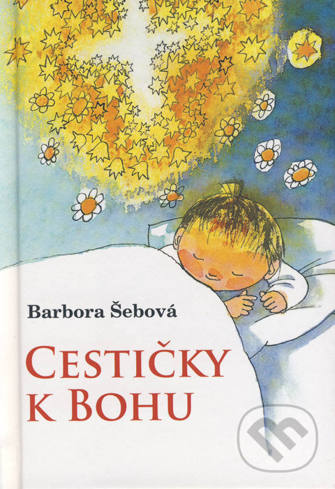 Kniha: Cestičky k Bohu (Barbora Šebová). Karmelitánske nakladateľstvo, 2010 Kniha: Cestičky k Bohu (Barbora Šebová). Karmelitánske nakladateľstvo, 2010