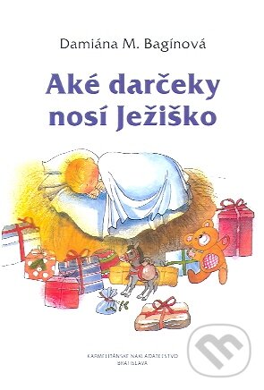 Kniha: Aké darčeky nosí Ježiško (Damiána M. Bagínová). Karmelitánske nakladateľstvo, 2010 Kniha: Aké darčeky nosí Ježiško (Damiána M. Bagínová). Karmelitánske nakladateľstvo, 2010