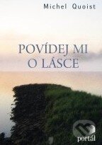 Kniha: Povídej mi o lásce (Michel Quoist). Portál, 2010 Kniha: Povídej mi o lásce (Michel Quoist). Portál, 2010