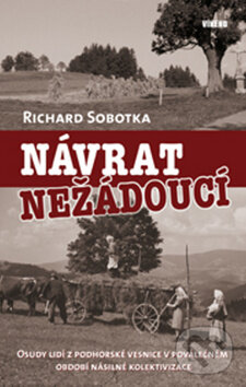 Kniha: Návrat nežádoucí (Richard Sobotka). Víkend, 2010 Kniha: Návrat nežádoucí (Richard Sobotka). Víkend, 2010