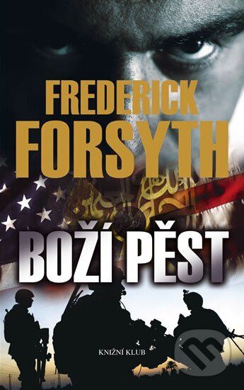 Kniha: Boží pěst (Frederick Forsyth). Knižní klub, 2010 Kniha: Boží pěst (Frederick Forsyth). Knižní klub, 2010