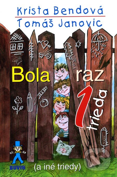 Kniha: Bola raz jedna trieda (Krista Bendová a Tomáš Janovic). Buvik, 2010 Kniha: Bola raz jedna trieda (Krista Bendová a Tomáš Janovic). Buvik, 2010