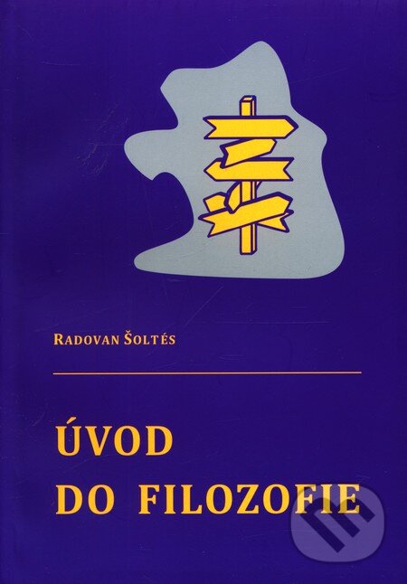 Kniha: Úvod do filozofie (Radovan Šoltés). Prešovská univerzita, 2010 Kniha: Úvod do filozofie (Radovan Šoltés). Prešovská univerzita, 2010