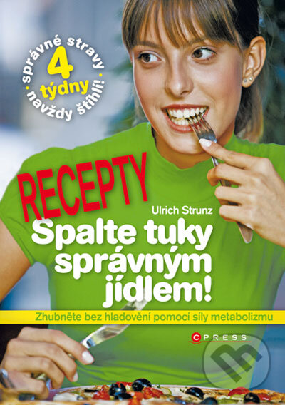 Kniha: Spalte tuky správným jídlem - recepty (Ulrich Strunz). Computer Press, 2010 Kniha: Spalte tuky správným jídlem - recepty (Ulrich Strunz). Computer Press, 2010