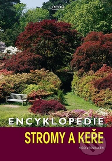 Kniha: Stromy a keře (Nico Vermeulen). Rebo, 2008 Kniha: Stromy a keře (Nico Vermeulen). Rebo, 2008