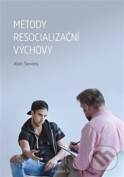 Kniha: Metody resocializační výchovy (Albín Škoviéra). Univerzita Pardubice, 2021 Kniha: Metody resocializační výchovy (Albín Škoviéra). Univerzita Pardubice, 2021