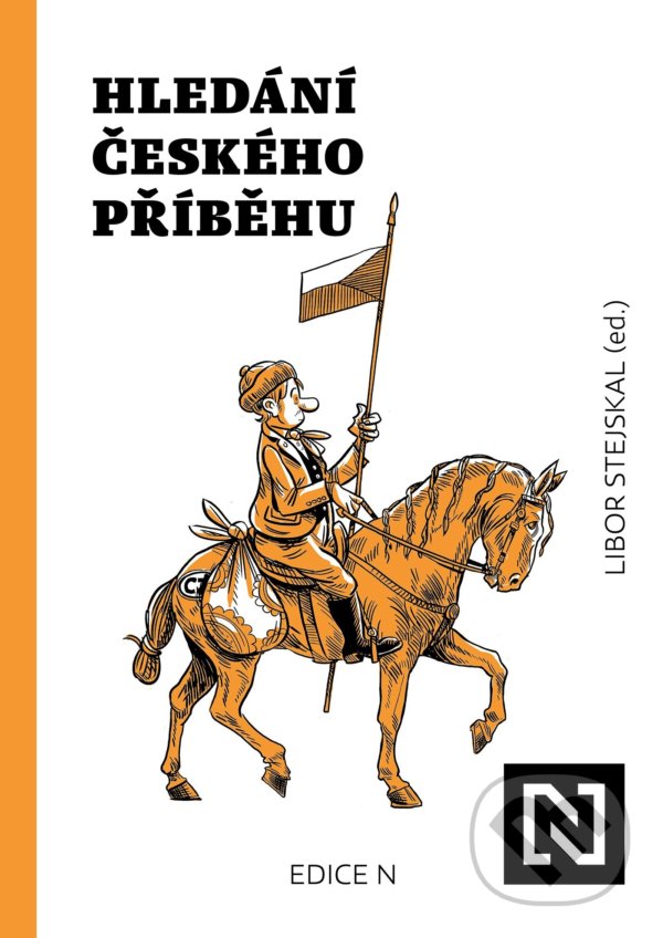 Kniha: Hledání českého příběhu (Libor Stejskal). N media, 2021 Kniha: Hledání českého příběhu (Libor Stejskal). N media, 2021