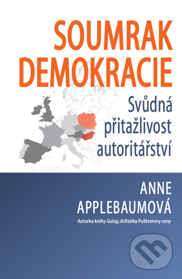 Kniha: Soumrak demokracie (Anne Applebaum). BETA - Dobrovský, 2020 Kniha: Soumrak demokracie (Anne Applebaum). BETA - Dobrovský, 2020