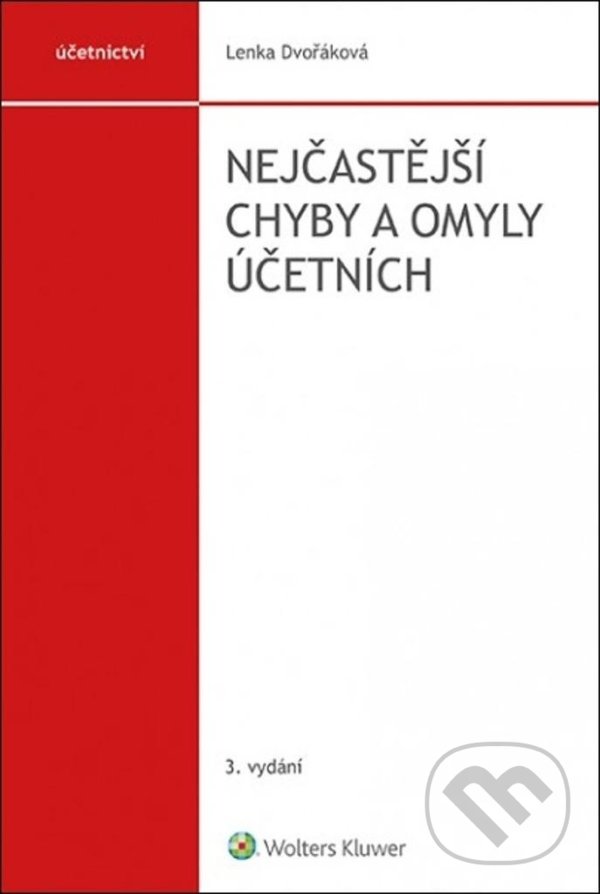 Kniha: Nejčastější chyby a omyly účetních (Lenka Dvořáková). Wolters Kluwer ČR, 2021 Kniha: Nejčastější chyby a omyly účetních (Lenka Dvořáková). Wolters Kluwer ČR, 2021