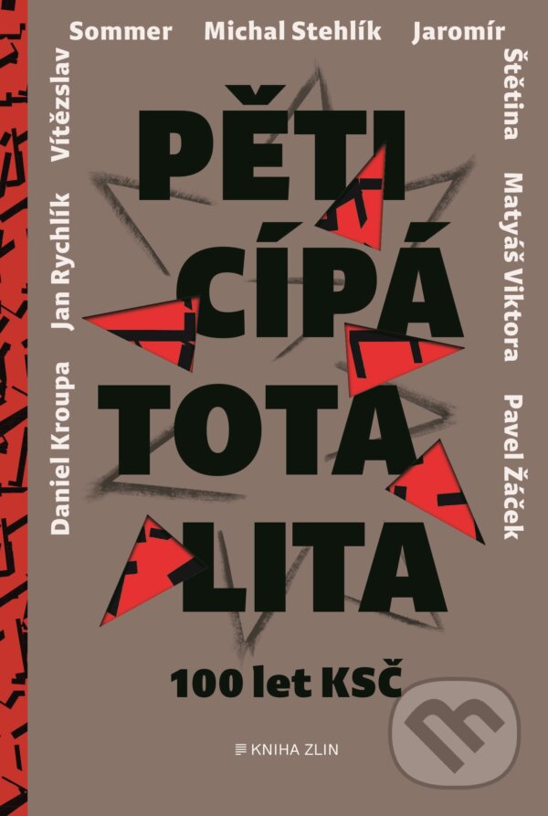 E-kniha: Pěticípá totalita (Blaive, Kocian, Kroupa, Rychlík, Stehlík, Štětina, Viktora a Žáček). Kniha Zlín, 2021 E-kniha: Pěticípá totalita (Blaive, Kocian, Kroupa, Rychlík, Stehlík, Štětina, Viktora a Žáček). Kniha Zlín, 2021