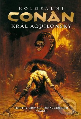 Kniha: Kolosální Conan, král aquilonský (Timothy Truman). Comics centrum, 2021 Kniha: Kolosální Conan, král aquilonský (Timothy Truman). Comics centrum, 2021
