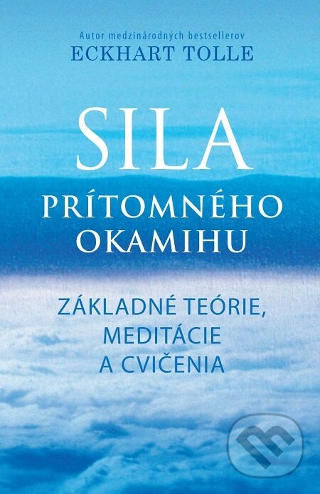 E-kniha: Sila prítomného okamihu - Cvičenia (Eckhart Tolle). Eastone Books, 2011 E-kniha: Sila prítomného okamihu - Cvičenia (Eckhart Tolle). Eastone Books, 2011