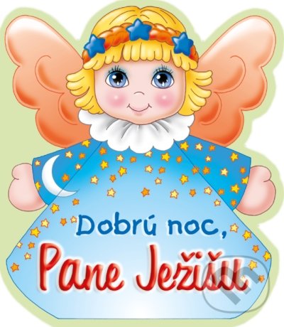 Kniha: Dobrú noc, Pane Ježišu (Zaex). Zaex, 2021 Kniha: Dobrú noc, Pane Ježišu (Zaex). Zaex, 2021