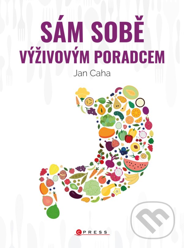 E-kniha: Sám sobě výživovým poradcem (Jan Caha). CPRESS, 2021 E-kniha: Sám sobě výživovým poradcem (Jan Caha). CPRESS, 2021