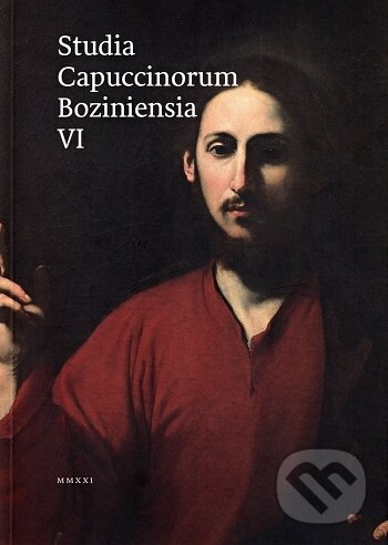 Kniha: Studia Capuccinorum Boziniensia VI (Kapucíni na Slovensku). Minor, 2021 Kniha: Studia Capuccinorum Boziniensia VI (Kapucíni na Slovensku). Minor, 2021