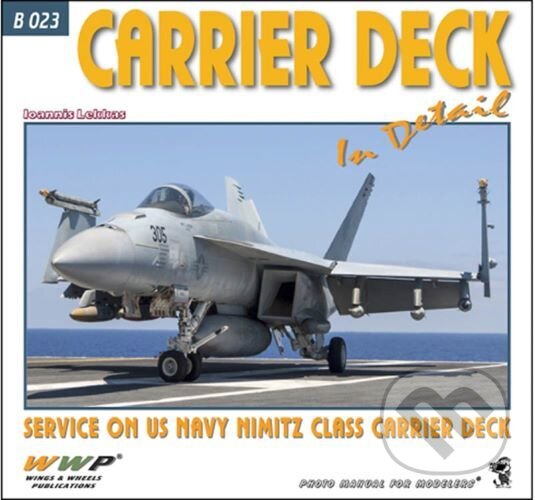 Kniha: Carrier Deck in Detail (WWP Rak). WWP Rak, 2020 Kniha: Carrier Deck in Detail (WWP Rak). WWP Rak, 2020