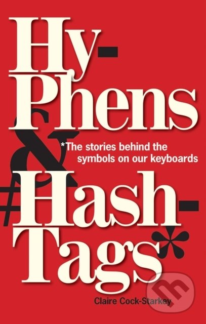 Kniha: Hyphens & Hashtags* (Claire Cock-Starkey). The Bodleian Library, 2021 Kniha: Hyphens & Hashtags* (Claire Cock-Starkey). The Bodleian Library, 2021