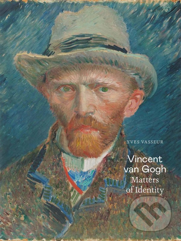 Kniha: Vincent van Gogh (Yves Vasseur). Yale University Press, 2021 Kniha: Vincent van Gogh (Yves Vasseur). Yale University Press, 2021