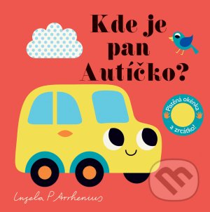 Kniha: Kde je pan Autíčko? (Ingela P. Arrhenius). Svojtka&Co., 2021 Kniha: Kde je pan Autíčko? (Ingela P. Arrhenius). Svojtka&Co., 2021