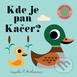 Kniha: Kde je pan Kačer? (Ingela P. Arrhenius). Svojtka&Co., 2021 Kniha: Kde je pan Kačer? (Ingela P. Arrhenius). Svojtka&Co., 2021