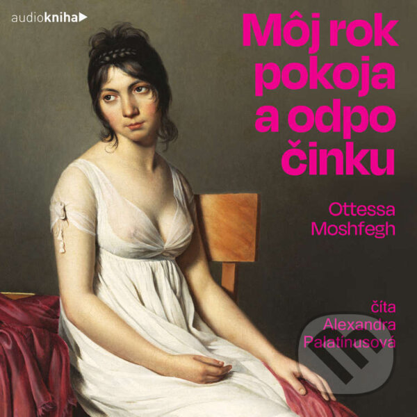 Audiokniha: Môj rok pokoja a odpočinku (Ottessa Moshfegh). 582 s.r.o., 2021 Audiokniha: Môj rok pokoja a odpočinku (Ottessa Moshfegh). 582 s.r.o., 2021