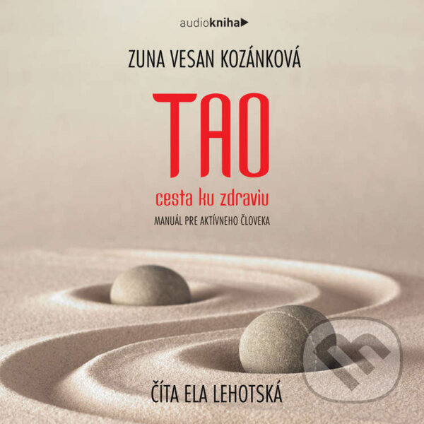 Audiokniha: TAO - cesta ku zdraviu (Zuna Vesan Kozánková). 582 s.r.o., 2021 Audiokniha: TAO - cesta ku zdraviu (Zuna Vesan Kozánková). 582 s.r.o., 2021