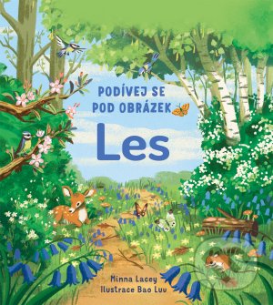 Kniha: Podívej se pod obrázek: Les (Minna Lacey). Svojtka&Co., 2021 Kniha: Podívej se pod obrázek: Les (Minna Lacey). Svojtka&Co., 2021