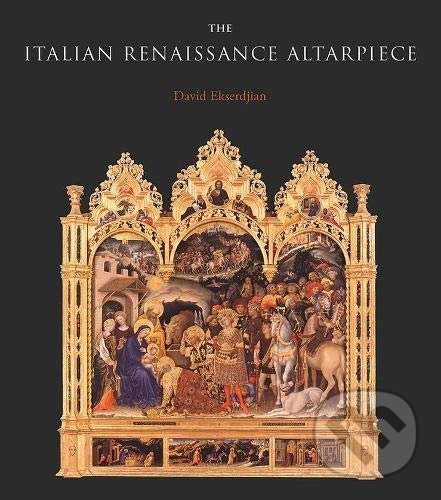 Kniha: The Italian Renaissance Altarpiece (David Ekserdjian). Yale University Press, 2021 Kniha: The Italian Renaissance Altarpiece (David Ekserdjian). Yale University Press, 2021