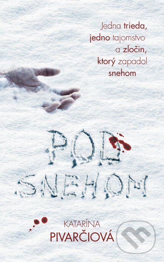 Kniha: Pod snehom (Katarína Pivarčiová). Slovenský spisovateľ, 2021 Kniha: Pod snehom (Katarína Pivarčiová). Slovenský spisovateľ, 2021
