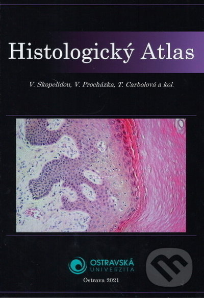 Kniha: Histologický atlas (Valeria Skopelidou). Ostravská univerzita, 2021 Kniha: Histologický atlas (Valeria Skopelidou). Ostravská univerzita, 2021