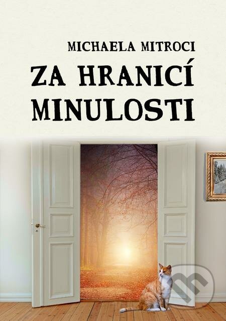E-kniha: Za hranicí minulosti (Michaela Mitroci). E-knihy jedou E-kniha: Za hranicí minulosti (Michaela Mitroci). E-knihy jedou