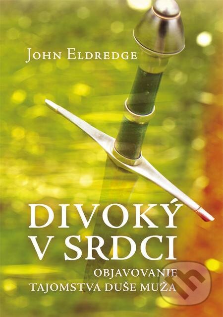 E-kniha: Divoký v srdci (John Eldredge). Redemptoristi - Slovo medzi nami E-kniha: Divoký v srdci (John Eldredge). Redemptoristi - Slovo medzi nami