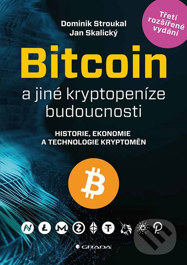 E-kniha: Bitcoin a jiné kryptopeníze budoucnosti (Dominik Stroukal a Jan Skalický). Grada, 2021 E-kniha: Bitcoin a jiné kryptopeníze budoucnosti (Dominik Stroukal a Jan Skalický). Grada, 2021