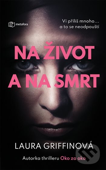Kniha: Na život a na smrt (Laura Griffin). Metafora, 2021 Kniha: Na život a na smrt (Laura Griffin). Metafora, 2021