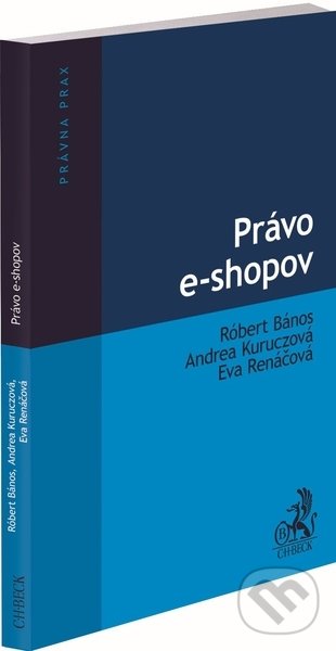 Kniha: Právo e-shopov (Andrea Kuruczová, Eva Renáčová a Róbert Bános). C. H. Beck SK, 2021 Kniha: Právo e-shopov (Andrea Kuruczová, Eva Renáčová a Róbert Bános). C. H. Beck SK, 2021