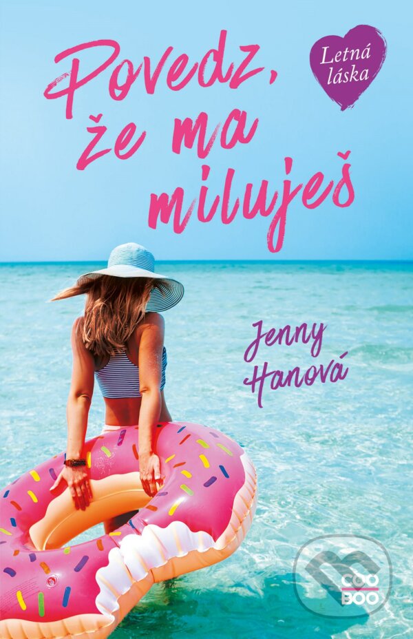 Kniha: Povedz, že ma miluješ (Jenny Han). CooBoo SK, 2021 Kniha: Povedz, že ma miluješ (Jenny Han). CooBoo SK, 2021