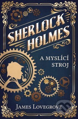 E-kniha: Sherlock Holmes a myslící stroj (James Lovegrove). Edice knihy Omega, 2018 E-kniha: Sherlock Holmes a myslící stroj (James Lovegrove). Edice knihy Omega, 2018