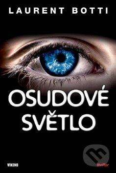 Kniha: Osudové světlo (Laurent Botti). Víkend, 2010 Kniha: Osudové světlo (Laurent Botti). Víkend, 2010