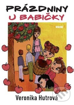 Kniha: Prázdniny u babičky (Veronika Hutrová). Víkend, 2010 Kniha: Prázdniny u babičky (Veronika Hutrová). Víkend, 2010