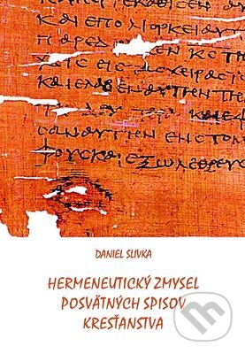 Kniha: Hermeneutický zmysel posvätných spisov kresťanstva (Daniel Slivka). Menta Media, 2010 Kniha: Hermeneutický zmysel posvätných spisov kresťanstva (Daniel Slivka). Menta Media, 2010