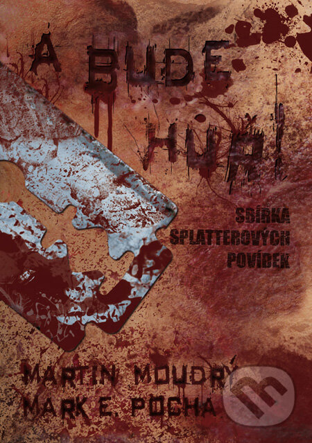 Kniha: A bude hůř (sbírka splatterových povídek) (Mark E. Pocha a Martin Moudrý). Nejlevnější knihy, 2010 Kniha: A bude hůř (sbírka splatterových povídek) (Mark E. Pocha a Martin Moudrý). Nejlevnější knihy, 2010