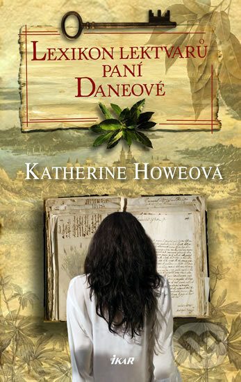 Kniha: Lexikon lektvarů paní Daneové (Katherine Howe). Ikar CZ, 2010 Kniha: Lexikon lektvarů paní Daneové (Katherine Howe). Ikar CZ, 2010