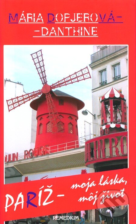 Kniha: Paríž – moja láska, môj život (Mária Dopjerová-Danthine). Remedium, 2010 Kniha: Paríž – moja láska, môj život (Mária Dopjerová-Danthine). Remedium, 2010