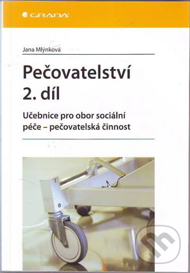Kniha: Pečovatelství (Jana Mlýnková). Grada, 2010 Kniha: Pečovatelství (Jana Mlýnková). Grada, 2010