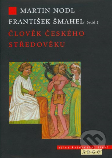 Kniha: Člověk českého středověku (Martin Nodl). Argo, 2002 Kniha: Člověk českého středověku (Martin Nodl). Argo, 2002
