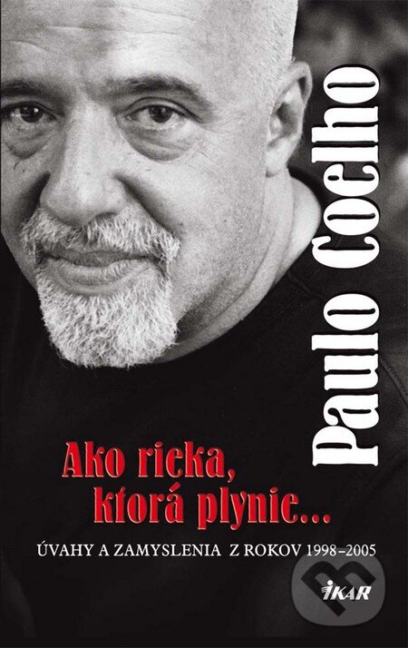 Kniha: Ako rieka, ktorá plynie... (Paulo Coelho). Ikar, 2010 Kniha: Ako rieka, ktorá plynie... (Paulo Coelho). Ikar, 2010