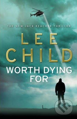 Kniha: Worth Dying For (Lee Child). Bantam Press, 2010 Kniha: Worth Dying For (Lee Child). Bantam Press, 2010