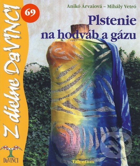 Kniha: Plstenie na hodváb a gázu (Anikó Árvai a Mihály Vetró). Talentum, 2011 Kniha: Plstenie na hodváb a gázu (Anikó Árvai a Mihály Vetró). Talentum, 2011