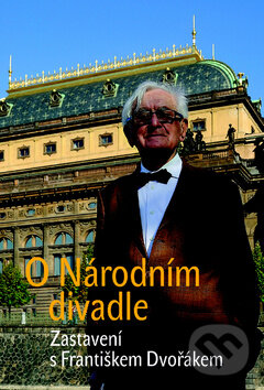 Kniha: O Národním divadle (František Dvořák). Nakladatelství Lidové noviny, 2010 Kniha: O Národním divadle (František Dvořák). Nakladatelství Lidové noviny, 2010
